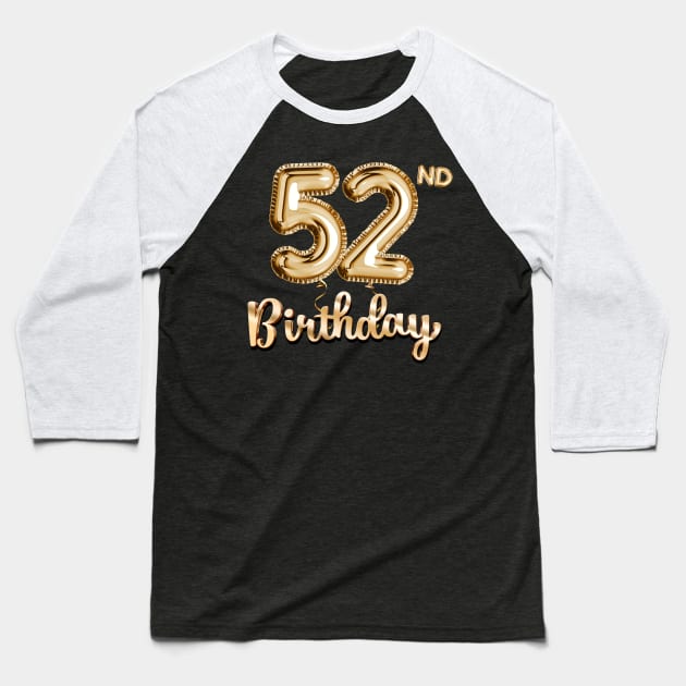 52nd Birthday Gifts - Party Balloons Gold Baseball T-Shirt by BetterManufaktur